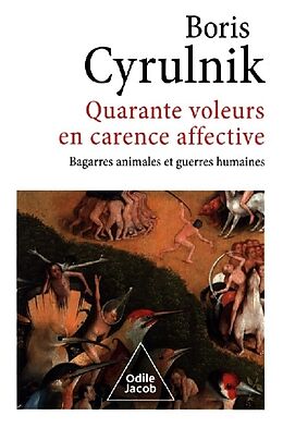 Broché Quarante voleurs en carence affective : bagarres animales et guerres humaines de Boris Cyrulnik