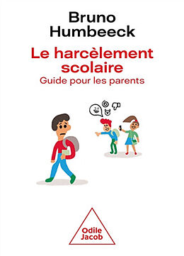 Broché Le harcèlement scolaire : guide pour les parents de Bruno Humbeeck