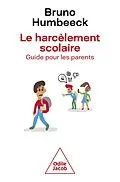 E-Book (epub) Le Harcèlement scolaire : guide pour les parents von Humbeeck Bruno Humbeeck