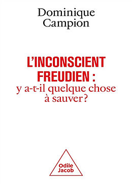 Broché L'inconscient freudien : y a-t-il quelque chose à sauver ? de Dominique Campion