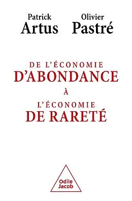 E-Book (epub) De l'économie d'abondance à l'économie de rareté von Artus Patrick Artus, Pastre Olivier Pastre