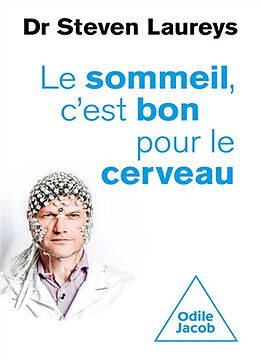 Broché Le sommeil, c'est bon pour le cerveau : avec des conseils fondés scientifiquement, pour tout âge et tout problème de Steven Laureys