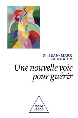 E-Book (epub) Une nouvelle voie pour guérir von Benhaiem Jean-Marc Benhaiem