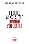 E-Book (epub) La Dette au XXIe siècle. Comment s'en libérer von Dufrene Nicolas Dufrene