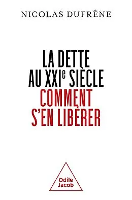 E-Book (epub) La Dette au XXIe siècle. Comment s'en libérer von Dufrene Nicolas Dufrene