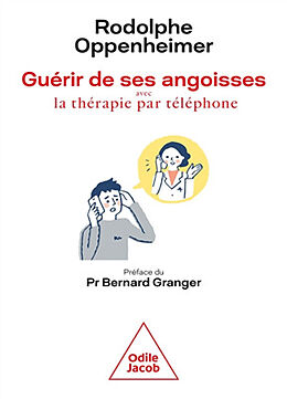 Broché Guérir de ses angoisses avec la thérapie par téléphone de Rodolphe Oppenheimer