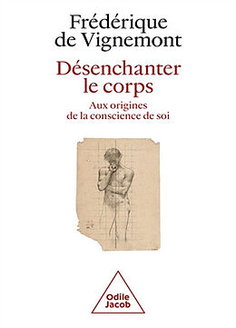 Broché Désenchanter le corps : aux origines de la conscience de soi de Frédérique de Vignemont