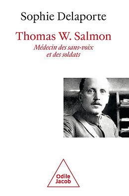 eBook (epub) Thomas W. Salmon, médecin des sans-voix et des soldats (1876-1927) de Delaporte Sophie Delaporte