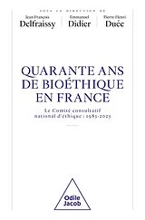 eBook (epub) 40 ans de bioéthique en France de Delfraissy Jean-Francois Delfraissy, Didier Emmanuel Didier, Due Pierre-Henri Due