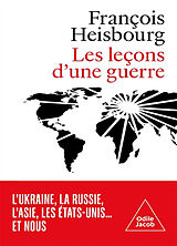 Broché Les leçons d'une guerre : l'Ukraine, la Russie, l'Asie, les Etats-Unis... et nous de François Heisbourg