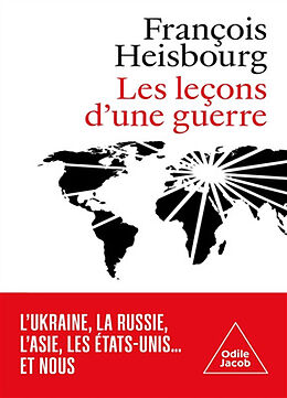 Broché Les leçons d'une guerre : l'Ukraine, la Russie, l'Asie, les Etats-Unis... et nous de François Heisbourg