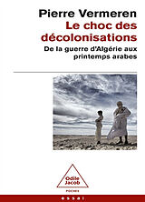 Broché Le choc des décolonisations : de la guerre d'Algérie aux printemps arabes : essai de Pierre Vermeren