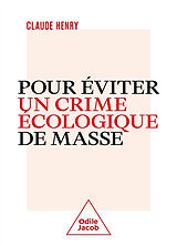 Broché Pour éviter un crime écologique de masse de Claude Henry