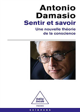 Broché Sentir et savoir : une nouvelle théorie de la conscience de Antonio R. Damasio