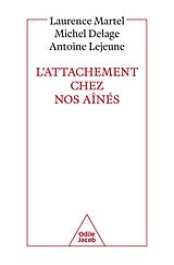 eBook (epub) L' Attachement chez nos aînés de Martel Laurence Martel, Delage Michel Delage, Lejeune Antoine Lejeune