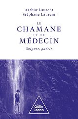 eBook (epub) Le Chamane et le Medecin de Laurent Arthur Laurent, Laurent Stephane Laurent