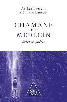 eBook (epub) Le Chamane et le Medecin de Laurent Arthur Laurent, Laurent Stephane Laurent