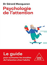 Broché Psychologie de l'attention : le guide pour surmonter les troubles de l'attention chez l'adulte de Gérard Macqueron