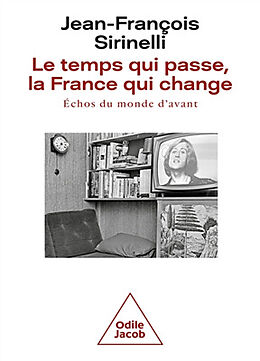 Broché Le temps qui passe, la France qui change : échos du monde d'avant de Jean-François Sirinelli