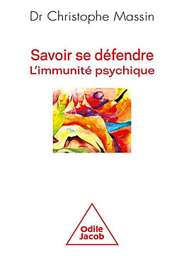 Broché Savoir se défendre : l'immunité psychique de Christophe Massin