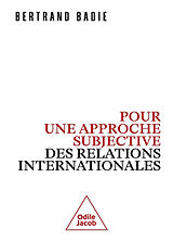 Broché Pour une approche subjective des relations internationales de Bertrand Badie