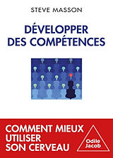 Broché Développer des compétences : comment mieux utiliser son cerveau de Steve Masson