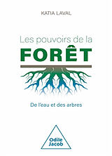 Broché Les pouvoirs de la forêt : de l'eau et des arbres de Katia Laval