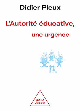 Broché L'autorité éducative, une urgence de Didier Pleux