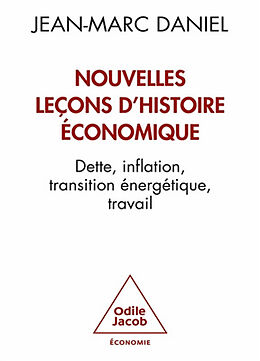 Broché Nouvelles leçons d'histoire économique : dette, inflation, transition énergétique, travail de Jean-Marc Daniel