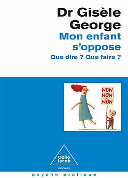 Broché Mon enfant s'oppose : que dire ? que faire ? de Gisèle George