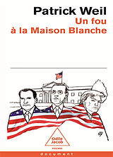 Broché Un fou à la Maison Blanche : le président Wilson, l'ambassadeur Bullitt et Sigmund Freud de Patrick Weil