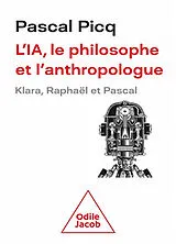 Broschiert L'IA, le philosophe et l'anthropologue : Klara, Raphaël et Pascal von Pascal Picq