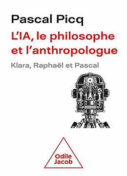 Broché L'IA, le philosophe et l'anthropologue : Klara, Raphaël et Pascal de Pascal Picq