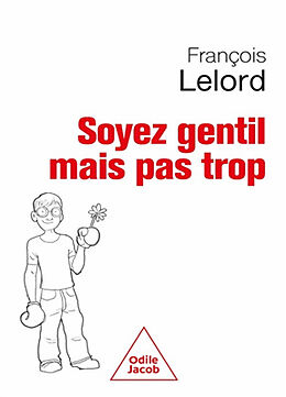 Broché Soyez gentil mais pas trop de François Lelord