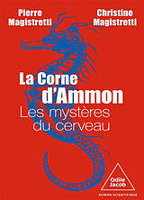 Broschiert La corne d'Ammon : les mystères du cerveau : roman scientifique von Pierre; Magistretti, Christine Magistretti