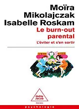 Broschiert Le burn-out parental : l'éviter et s'en sortir von Moïra; Roskam, Isabelle Mikolajczak