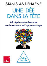 Broschiert Une idée dans la tête : 40 pépites réjouissantes sur le cerveau et l'apprentissage von Stanislas Dehaene