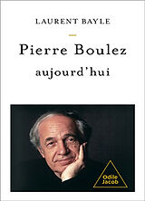 Broché Pierre Boulez, aujourd'hui de Bayle-l