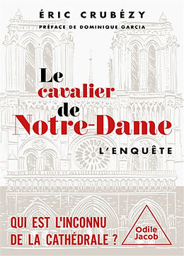 Broché Le cavalier de Notre-Dame : l'enquête : qui est l'inconnu de la cathédrale ? de Crubezy-e