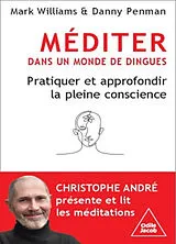 Broschiert Méditer dans un monde de dingue : pratiquer et approfondir la pleine conscience von Mark; Penman, Danny Williams