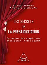 Broschiert Les secrets de la prestidigitation : comment les magiciens manipulent notre esprit von Cyril; Didierjean, André Thomas