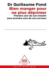 Broschiert Bien manger pour ne plus déprimer : prendre soin de son intestin pour prendre soin de son cerveau von Guillaume Fond