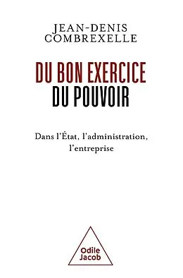 E-Book (epub) Du bon exercice du pouvoir von Combrexelle Jean-Denis Combrexelle
