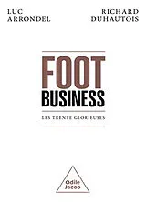 Broschiert Foot business : les trente glorieuses von Luc; Duhautois, Richard Arrondel
