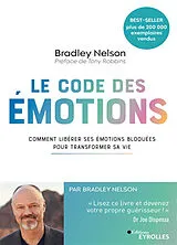 Broschiert Le code des émotions : comment libérer ses émotions bloquées pour transformer sa vie von Nelson Bradley