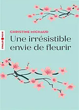 Broschiert Une irrésistible envie de fleurir von Michaud Christine
