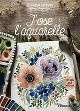 Broschiert J'ose l'aquarelle : 32 défis pour se lancer von Lefevre Jennifer