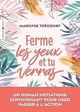 Broschiert Ferme les yeux et tu verras von Trecourt Marilyse