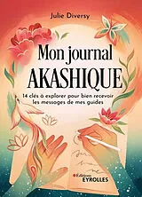 Broschiert Mon journal akashique : 14 clés à explorer pour bien recevoir les messages de mes guides von Diversy Julie