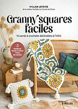 Broschiert Granny squares faciles : 10 carrés à crocheter déclinables à l'infini : 5 modèles mode et déco pour se lancer von Lefevre Hyllam
